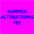 BANNER FEES-ALTERATIONS-MINOR-REDIRECTS ETC
